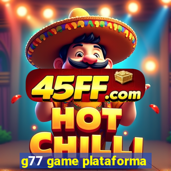 g77 game plataforma